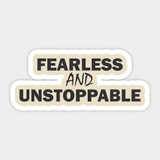 Fearless and Unstoppable Sticker